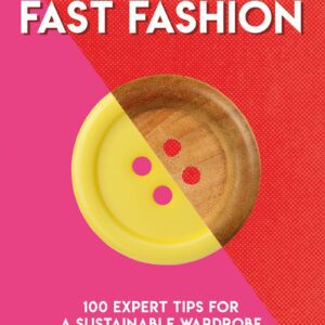 How to Quit Fast Fashion - 100 Expert Tips for a Sustainable Wardrobe